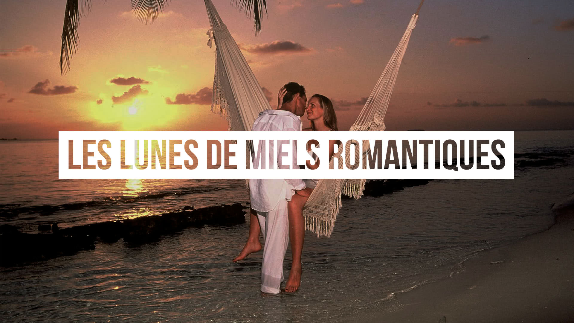 Les Lunes De Miels Romantiques Blog De Voyages